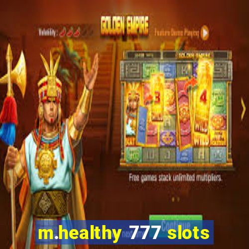 m.healthy 777 slots